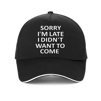 Извините, я опоздал, я просто не хотел приходить Смешная шутка Наступательный день рождения Бейсболка Харадзюку Поп Регулируемые шляпы Snapback